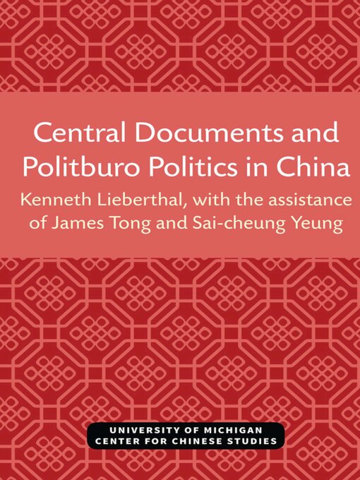 Title details for Central Documents and Politburo Politics in China by Kenneth Lieberthal - Available